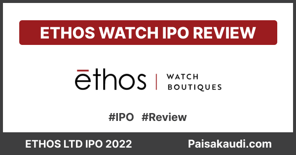 Ethos Watch IPO Review - Paisa kaudi