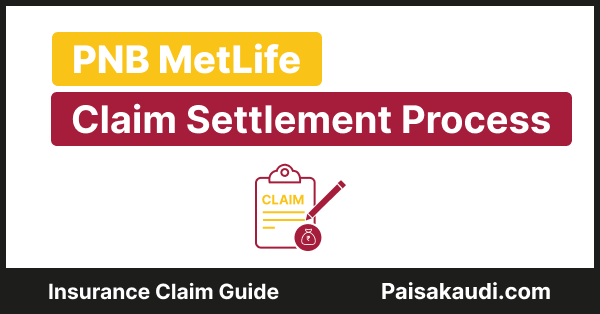 PNB MetLife Claim Settlement Process - Paisa kaudi