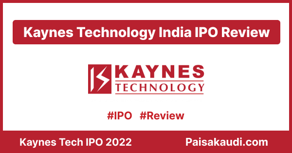Kaynes Technology India IPO Review - Paisa kaudi